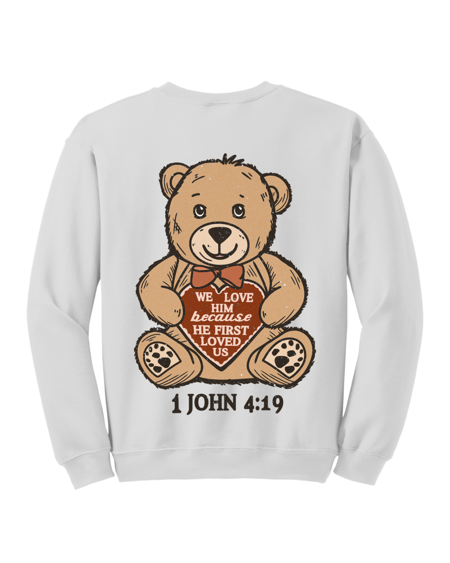 Bear 1 John 4 :19 Crewneck