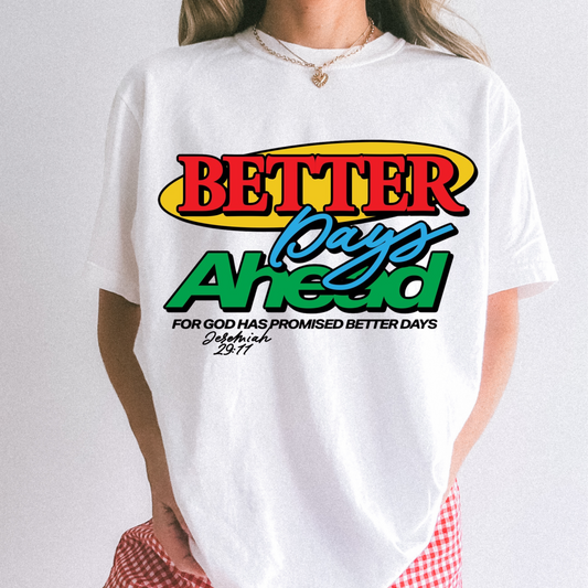 Better Days Ahead Tee